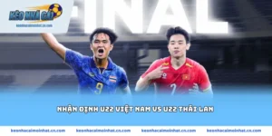 Nhận định U22 Việt Nam vs U22 Thái Lan