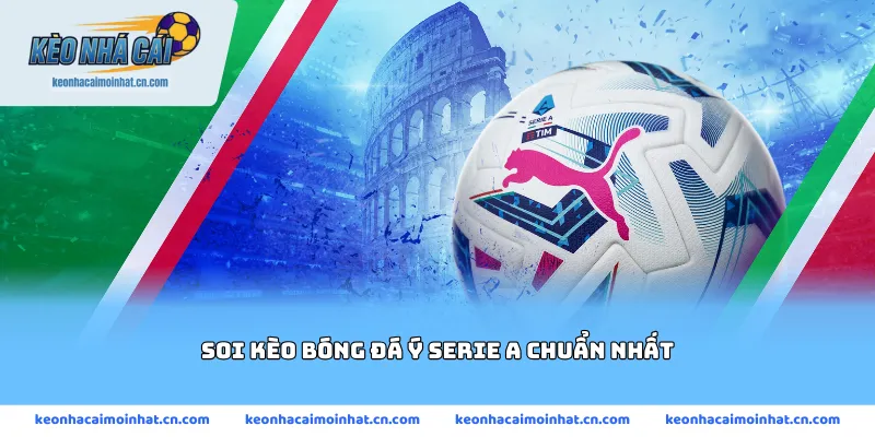 soi kèo bóng đá Ý Serie A chuẩn nhất